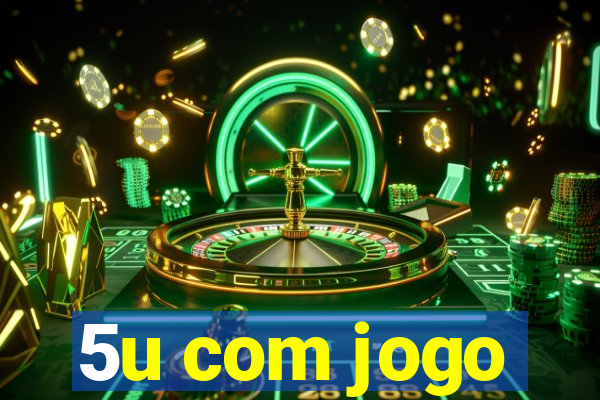 5u com jogo